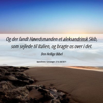 Picture 06 - Apostlenes Gerninger 27:6 DA1871 - Og der fandt Høvedsmanden et aleksandrinsk Skib, - Bible Verse Picture