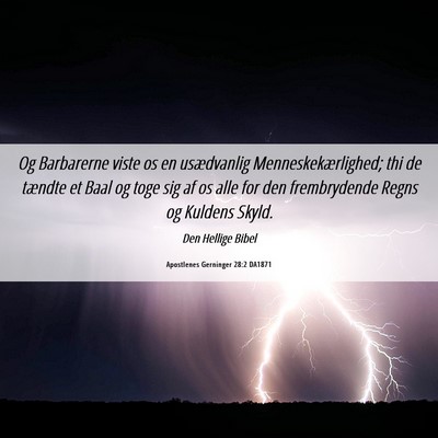 Picture 06 - Apostlenes Gerninger 28:2 DA1871 - Og Barbarerne viste os en usædvanlig - Bible Verse Picture