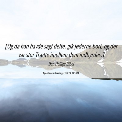 Picture 06 - Apostlenes Gerninger 28:29 DA1871 - [Og da han havde sagt dette, gik Jøderne bort, - Bible Verse Picture