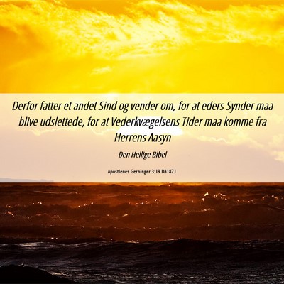Picture 06 - Apostlenes Gerninger 3:19 DA1871 - Derfor fatter et andet Sind og vender om, for at - Bible Verse Picture