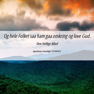 Picture 06 - Apostlenes Gerninger 3:9 DA1871 - Og hele Folket saa ham gaa omkring og love - Bible Verse Picture