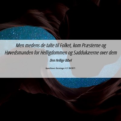 Picture 06 - Apostlenes Gerninger 4:1 DA1871 - Men medens de talte til Folket, kom Præsterne og - Bible Verse Picture