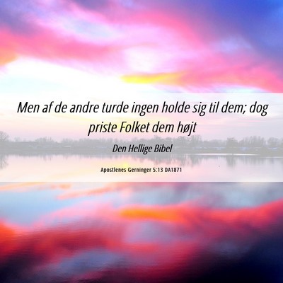 Picture 06 - Apostlenes Gerninger 5:13 DA1871 - Men af de andre turde ingen holde sig til dem; - Bible Verse Picture