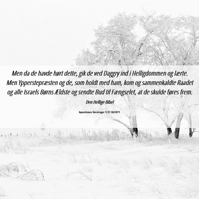 Picture 06 - Apostlenes Gerninger 5:21 DA1871 - Men da de havde hørt dette, gik de ved Daggry - Bible Verse Picture