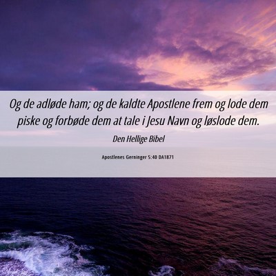 Picture 06 - Apostlenes Gerninger 5:40 DA1871 - Og de adløde ham; og de kaldte Apostlene frem og - Bible Verse Picture