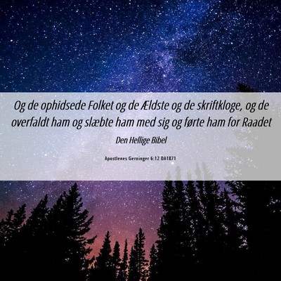 Picture 06 - Apostlenes Gerninger 6:12 DA1871 - Og de ophidsede Folket og de Ældste og de - Bible Verse Picture