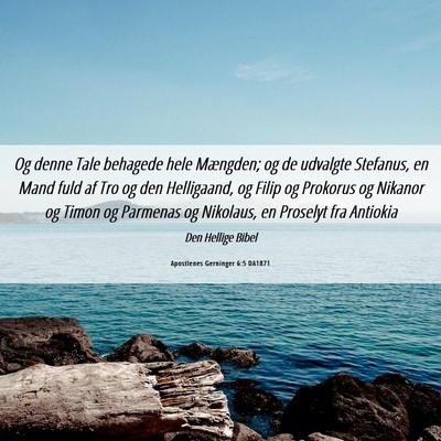 Picture 06 - Apostlenes Gerninger 6:5 DA1871 - Og denne Tale behagede hele Mængden; og de - Bible Verse Picture