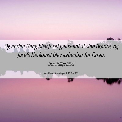 Picture 06 - Apostlenes Gerninger 7:13 DA1871 - Og anden Gang blev Josef genkendt af sine - Bible Verse Picture