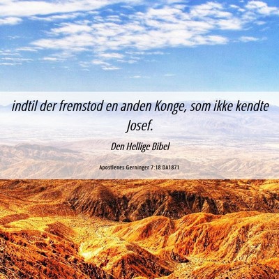 Picture 06 - Apostlenes Gerninger 7:18 DA1871 - indtil der fremstod en anden Konge, som ikke - Bible Verse Picture