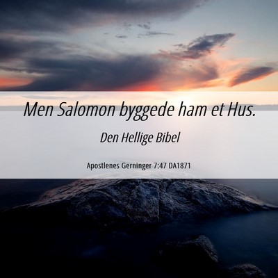 Picture 06 - Apostlenes Gerninger 7:47 DA1871 - Men Salomon byggede ham et - Bible Verse Picture