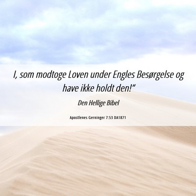 Picture 06 - Apostlenes Gerninger 7:53 DA1871 - I, som modtoge Loven under Engles Besørgelse og - Bible Verse Picture