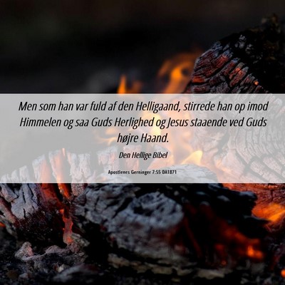 Picture 06 - Apostlenes Gerninger 7:55 DA1871 - Men som han var fuld af den Helligaand, stirrede - Bible Verse Picture