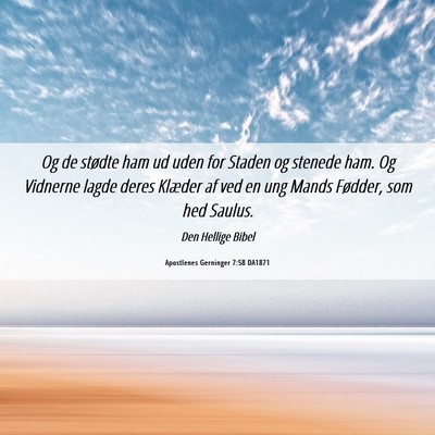 Picture 06 - Apostlenes Gerninger 7:58 DA1871 - Og de stødte ham ud uden for Staden og stenede - Bible Verse Picture