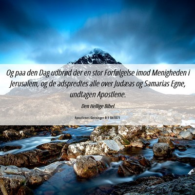 Picture 06 - Apostlenes Gerninger 8:1 DA1871 - Og paa den Dag udbrød der en stor Forfølgelse - Bible Verse Picture