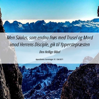 Picture 06 - Apostlenes Gerninger 9:1 DA1871 - Men Saulus, som endnu fnøs med Trusel og Mord - Bible Verse Picture