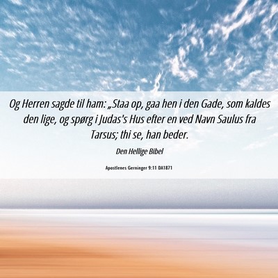 Picture 06 - Apostlenes Gerninger 9:11 DA1871 - Og Herren sagde til ham: „Staa op, gaa hen i - Bible Verse Picture