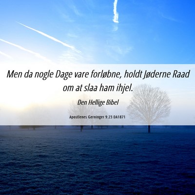 Picture 06 - Apostlenes Gerninger 9:23 DA1871 - Men da nogle Dage vare forløbne, holdt Jøderne - Bible Verse Picture