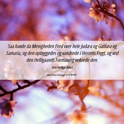 Picture 06 - Apostlenes Gerninger 9:31 DA1871 - Saa havde da Menigheden Fred over hele Judæa og - Bible Verse Picture