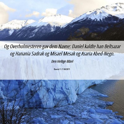 Picture 06 - Daniel 1:7 DA1871 - Og Overhofmesteren gav dem Navne: Daniel kaldte - Bible Verse Picture