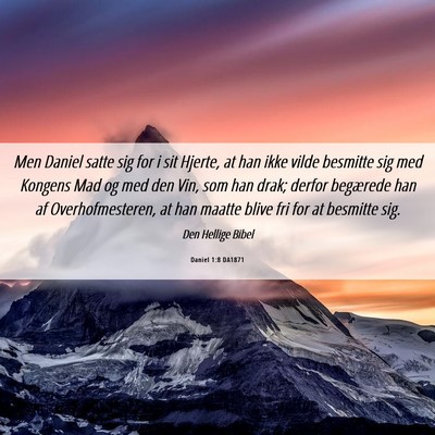 Picture 06 - Daniel 1:8 DA1871 - Men Daniel satte sig for i sit Hjerte, at han - Bible Verse Picture