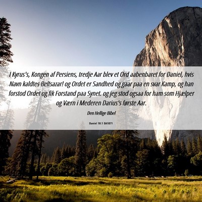 Picture 06 - Daniel 10:1 DA1871 - I Kyrus's, Kongen af Persiens, tredje Aar blev et - Bible Verse Picture