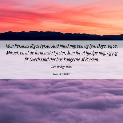 Picture 06 - Daniel 10:13 DA1871 - Men Persiens Riges Fyrste stod imod mig een og - Bible Verse Picture