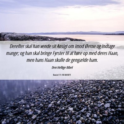 Picture 06 - Daniel 11:18 DA1871 - Derefter skal han vende sit Ansigt om imod Øerne - Bible Verse Picture