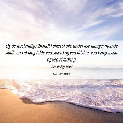 Picture 06 - Daniel 11:33 DA1871 - Og de forstandige iblandt Folket skulle undervise - Bible Verse Picture