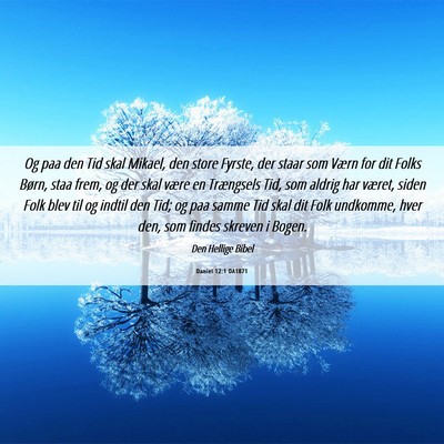 Picture 06 - Daniel 12:1 DA1871 - Og paa den Tid skal Mikael, den store Fyrste, der - Bible Verse Picture