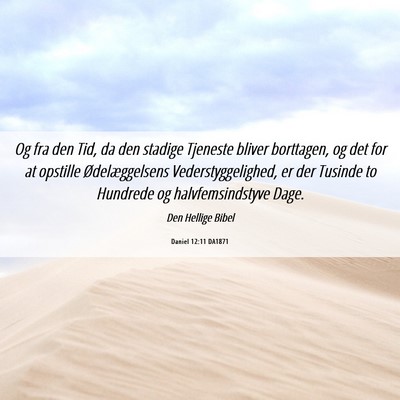 Picture 06 - Daniel 12:11 DA1871 - Og fra den Tid, da den stadige Tjeneste bliver - Bible Verse Picture