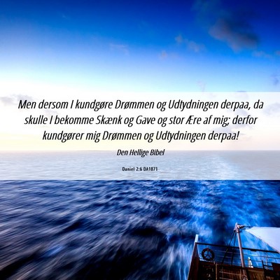 Picture 06 - Daniel 2:6 DA1871 - Men dersom I kundgøre Drømmen og Udtydningen - Bible Verse Picture
