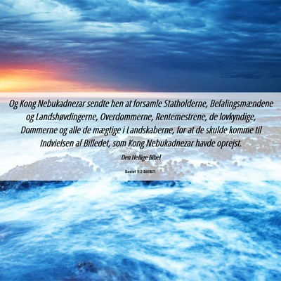 Picture 06 - Daniel 3:2 DA1871 - Og Kong Nebukadnezar sendte hen at forsamle - Bible Verse Picture