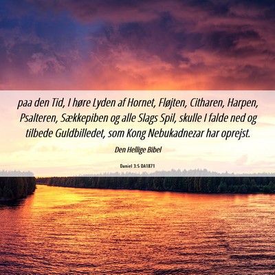 Picture 06 - Daniel 3:5 DA1871 - paa den Tid, I høre Lyden af Hornet, Fløjten, - Bible Verse Picture