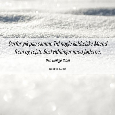 Picture 06 - Daniel 3:8 DA1871 - Derfor gik paa samme Tid nogle kaldæiske Mænd - Bible Verse Picture