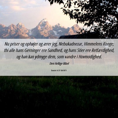 Picture 06 - Daniel 4:37 DA1871 - Nu priser og ophøjer og ærer jeg, Nebukadnezar, - Bible Verse Picture