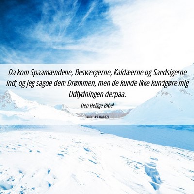 Picture 06 - Daniel 4:7 DA1871 - Da kom Spaamændene, Besværgerne, Kaldæerne og - Bible Verse Picture