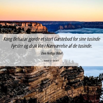 Picture 06 - Daniel 5:1 DA1871 - Kong Belsazar gjorde et stort Gæstebud for sine - Bible Verse Picture