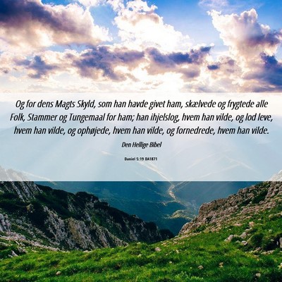 Picture 06 - Daniel 5:19 DA1871 - Og for dens Magts Skyld, som han havde givet ham, - Bible Verse Picture