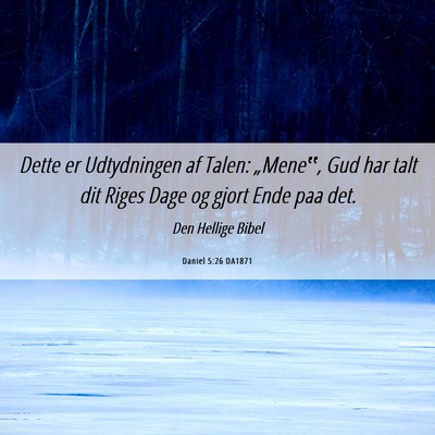 Picture 06 - Daniel 5:26 DA1871 - Dette er Udtydningen af Talen: „Mene‟, Gud - Bible Verse Picture