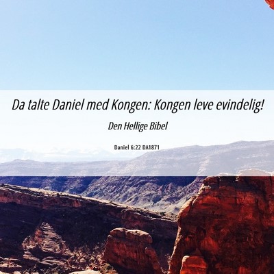 Picture 06 - Daniel 6:22 DA1871 - Da talte Daniel med Kongen: Kongen leve - Bible Verse Picture