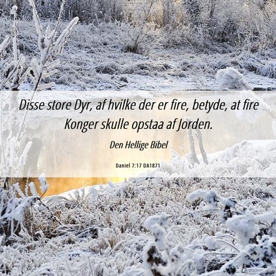 Picture 06 - Daniel 7:17 DA1871 - Disse store Dyr, af hvilke der er fire, betyde, - Bible Verse Picture