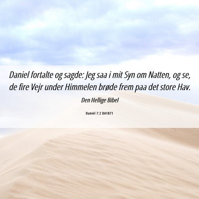 Picture 06 - Daniel 7:2 DA1871 - Daniel fortalte og sagde: Jeg saa i mit Syn om - Bible Verse Picture