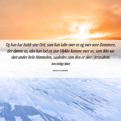 Picture 06 - Daniel 9:12 DA1871 - Og han har holdt sine Ord, som han talte over os - Bible Verse Picture