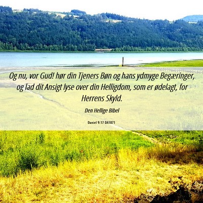 Picture 06 - Daniel 9:17 DA1871 - Og nu, vor Gud! hør din Tjeners Bøn og hans - Bible Verse Picture