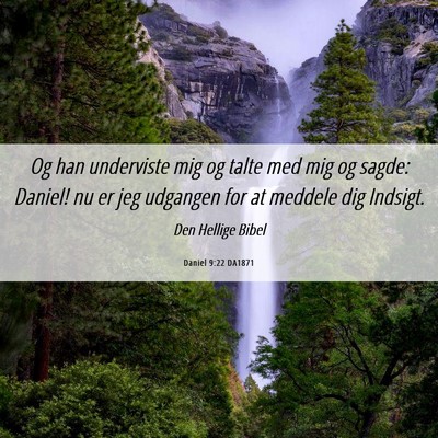 Picture 06 - Daniel 9:22 DA1871 - Og han underviste mig og talte med mig og sagde: - Bible Verse Picture
