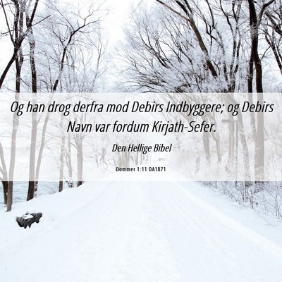 Picture 06 - Dommer 1:11 DA1871 - Og han drog derfra mod Debirs Indbyggere; og - Bible Verse Picture