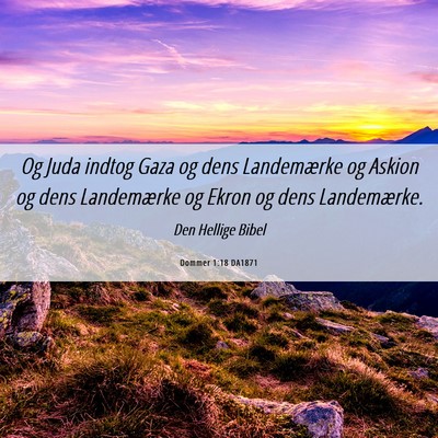Picture 06 - Dommer 1:18 DA1871 - Og Juda indtog Gaza og dens Landemærke og Askion - Bible Verse Picture