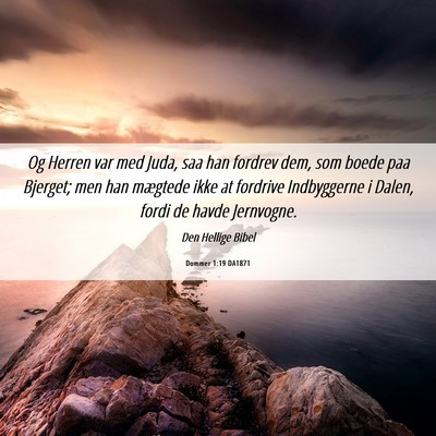 Picture 06 - Dommer 1:19 DA1871 - Og Herren var med Juda, saa han fordrev dem, som - Bible Verse Picture