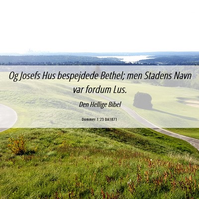 Picture 06 - Dommer 1:23 DA1871 - Og Josefs Hus bespejdede Bethel; men Stadens Navn - Bible Verse Picture
