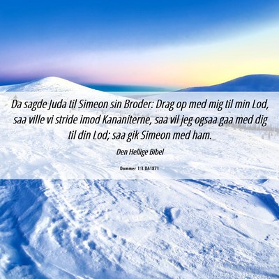 Picture 06 - Dommer 1:3 DA1871 - Da sagde Juda til Simeon sin Broder: Drag op med - Bible Verse Picture